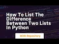 How to list the difference between two lists in python
