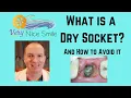What is a dry socket why it happens ways to avoid dry socket and how to treat dry socket