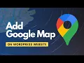 How to add Google Map to WordPress Website Simplest Way