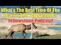 When s The Best Time To Visit Yellowstone Yellowstone Podcast