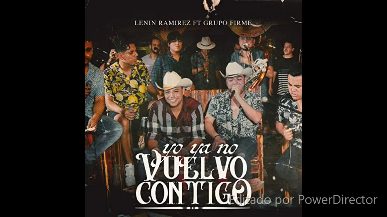 YO YA NO VUELVO CONTIGO-Grupo Firme, Lenin Ramírez YO YA NO VUELVO CONTIGO-Grupo Firme, Lenin Ramírez