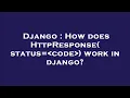 Django How does HttpResponse status code work in django