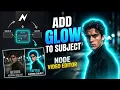 Node Editor Subject Glow Effect Add