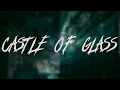 Lagu Linkin Park - CASTLE OF GLASS | Lyrics