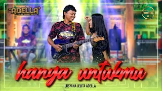 hanya untukmu lusyana jelita adella om adella
