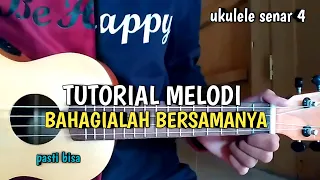 Download TUTORIAL MELODI BAHAGIALAH BERSAMANYA RAIHLAH SEMUA(ukulele senar 4)Full melodi MP3