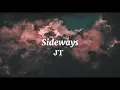 JT - Sideways (Lyrics)