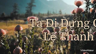 Ta Đi Dựng Cờ # TG: Trịnh Công Sơn #Lệ Thanh