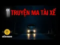 Download Lagu Recap | 11 truyện ma tài xế đường dài rợn tóc gáy #chuyenma #tamlinhcothat #voz