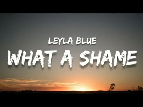 Download MP3 Leyla Blue -What a shame (lyrics)