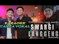 Download Lagu Swargi Langgeng Karaoke Tanpa Vokal Denny Caknan ft Saka Kempot