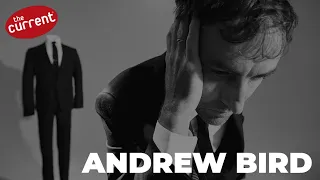 Andrew Bird performs songs from Inside Problems live for The Current