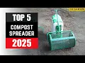 Top 5 Best Compost Spreader 2025 Smooth Reliable Affordable