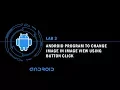 Android Program to Change Image in Image View using Button Click Android for Beginners - 3