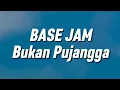 Base Jam - Bukan Pujangga (Lirik)