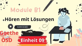 Module B1 Neu || Einheit 09 || Hören B1 || Hören mit Lösungen || Goethe - ÖSD