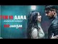 Download Lagu Tum Hi Anna | Marjaavaan | Sidharth Malhotra | Tara S | Jubin Nautiyal
