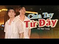 Download Lagu Chia Tay Từ Đây | Saka Trương Tuyền | Hồ Việt Trung Sáng Tác \u0026 Trình Bày