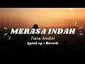Lagu Merasa Indah | Tiara Andini | (Speed up + Reverb)