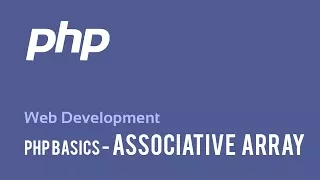 Web Development PHP Basics - Associative Array