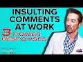 Download 3 Power Responses for Insulting Comments at Work | effective communication skills training course mp4 3gp mp3 videos - waplic