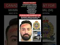 Download Lagu CANADA WIDE WARRANT FOR MANINDER SINGH DHALIWAL(34) LEADER OF CRIMINAL ORGANIZATION