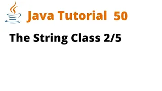 Java Tutorial 50 - The String Class Remastered