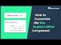 How to Customize the Vue In-place Editor Component