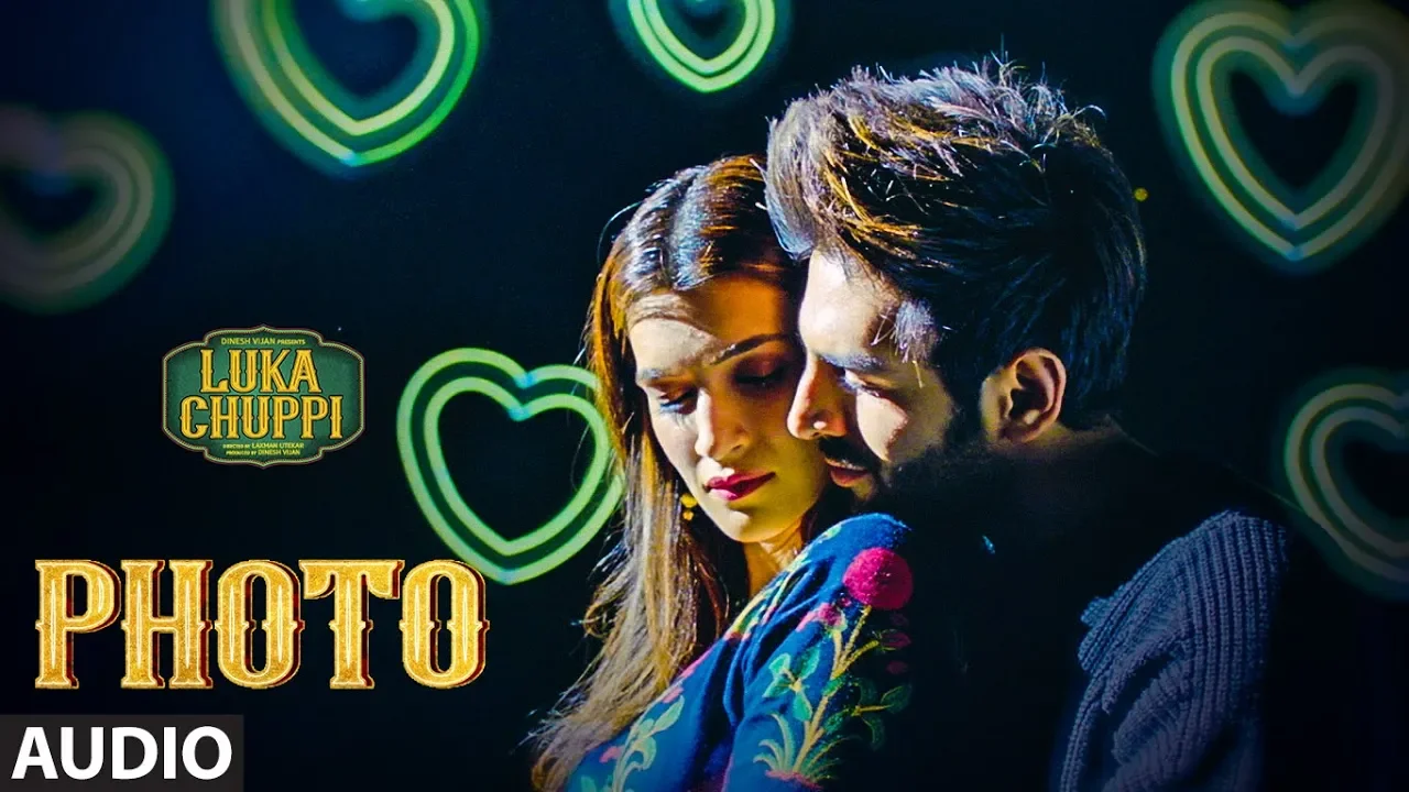 Luka Chuppi: Photo Full Song | Kartik Aaryan, Kriti Sanon | Karan S | Goldboy | Tanishk B| Nirmaan