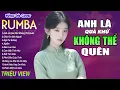 Download Lagu ANH LÀ QUÁ KHỨ KHÔNG THỂ QUÊN ,NGẪM - LK Nhạc Trẻ Rumba 8x 9x Hót TikTok - ALBUM RUMBA XUẤT SẮC NHẤT