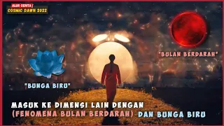 beda alam yang aneh dengan fenomena bulan darah alur cerita cosmic dawn 2022