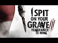 Download Lagu I spit on your grave part 3