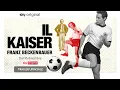 Video di Il Kaiser - Franz Beckenbauer – Trailer ITA