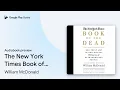 The New York Times Book of the Dead Obituaries by William McDonald book