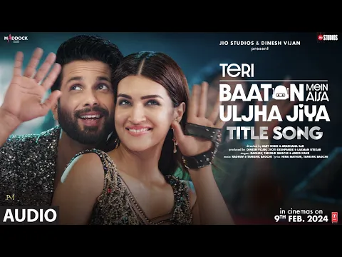 Download MP3 Teri Baaton Mein Aisa Uljha Jiya (Title Track) (Audio): Shahid Kapoor, Kriti |Raghav,Tanishk,Asees