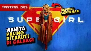 Ini Akibatnya Ketika Berani Menggangu Sepupu SUPERMAN | SUPERGIRL 2026