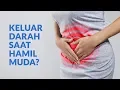Download Lagu Keluar Darah Saat Hamil Muda, Apa Yang Harus Dilakukan?