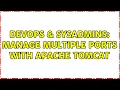 DevOps SysAdmins Manage multiple ports with Apache Tomcat 3 Solutions
