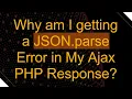 Why am I getting a JSON parse Error in My Ajax PHP Response