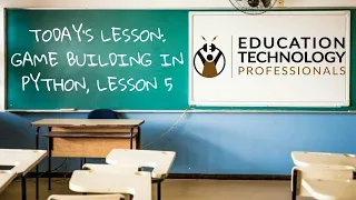 Python Gamebuilding Lesson 5 pt 1