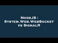 NodeJS System Web WebSocket vs SignalR