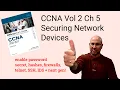 CCNA Vol 2 Chapter 5 Securing Network Devices