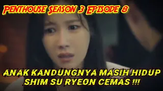 penthouses season 3 episode 8 kecemasan shim su ryeon anak kandungnya masih hidup