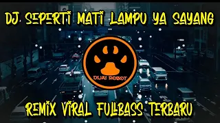 dj seperti mati lampu ya sayang remix viral fullbass terbaru
