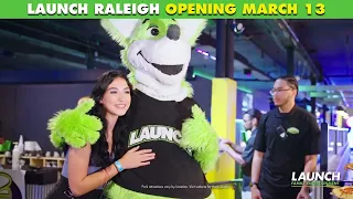 Launch Raleigh Opening March 13th