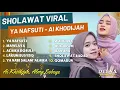 Download Lagu YA NAFSUTI - AI KHODIJAH, THOHIRUL QOLBI - ALMA ESBEYE || FULL ALBUM SHOLAWAT 2023