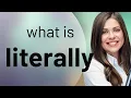 Literally meaning of LITERALLY
