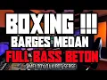 MELODY DJ KIBOT SERGE TERBARU 2024 DJ BOXING BARGES MEDAN FULL BASS BETON