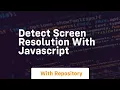 Detect screen resolution with javascript