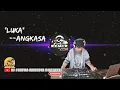 Lagu DJ Remiexx. LUKA NYA Angkasa dutKop ||DJ B